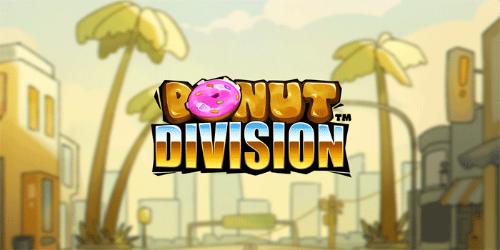 Panduan Bermain Slot Donut Division Agar Dapatkan Cuan Besar 