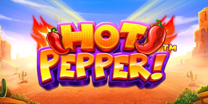 Dapatkan Cuan Besar Setiap Kali Memainkan Slot Hot Pepper