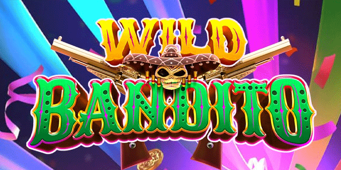 Slot Wild Bandito Sajikan Bonus Free Spins Dengan Hadiah Fantastis