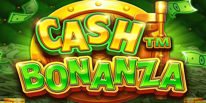 Slot Cash Bonanza Paling Menguntungkan Saat ini